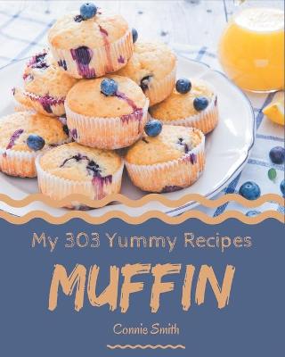 Book cover for My 303 Yummy Muffin Recipes