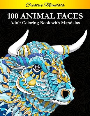 Book cover for 100 Animal Faces - Adult Coloring Book with Mandalas