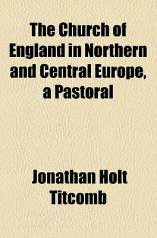 Cover of The Church of England in Northern and Central Europe, a Pastoral