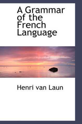 Cover of A Grammar of the French Language