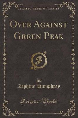 Book cover for Over Against Green Peak (Classic Reprint)