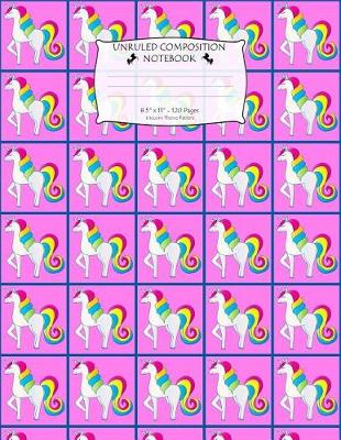 Book cover for Unruled Composition Notebook. 8.5 X 11. 120 Pages. Unicorn Theme Pattern
