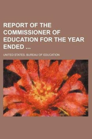 Cover of Report of the Commissioner of Education for the Year Ended