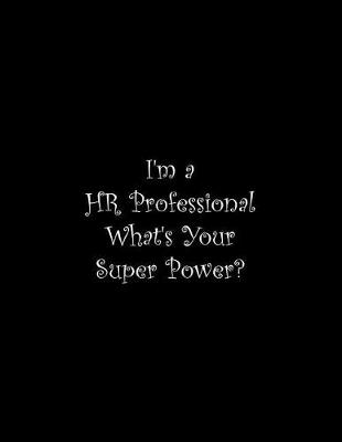 Book cover for I'm a HR Professional What's Your Super Power?