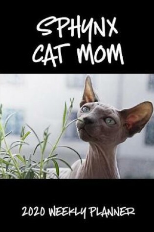 Cover of Sphynx Cat Mom 2020 Weekly Planner