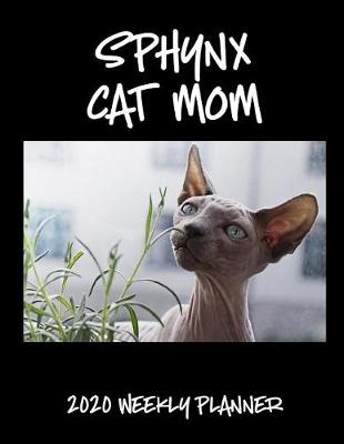 Book cover for Sphynx Cat Mom 2020 Weekly Planner