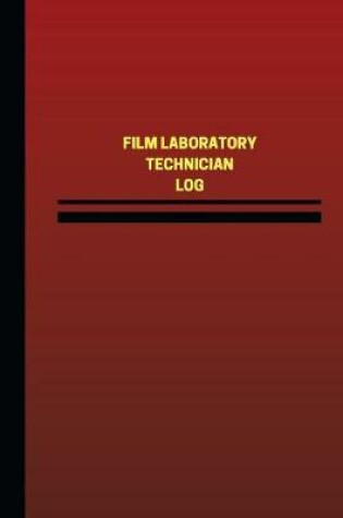 Cover of Film Laboratory Technician Log (Logbook, Journal - 124 pages, 6 x 9 inches)