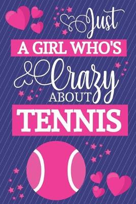 Book cover for Just A Girl Who's Crazy About Tennis