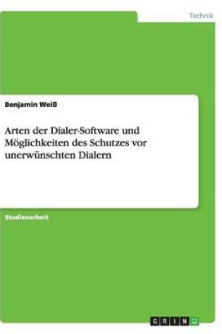 Cover of Arten der Dialer-Software und Moeglichkeiten des Schutzes vor unerwunschten Dialern