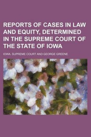 Cover of Reports of Cases in Law and Equity, Determined in the Supreme Court of the State of Iowa (Volume 1)