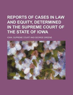 Book cover for Reports of Cases in Law and Equity, Determined in the Supreme Court of the State of Iowa (Volume 1)