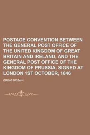 Cover of Postage Convention Between the General Post Office of the United Kingdom of Great Britain and Ireland, and the General Post Office of the Kingdom of Prussia. Signed at London 1st October, 1846