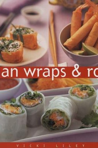 Cover of Asian Wraps & Rolls