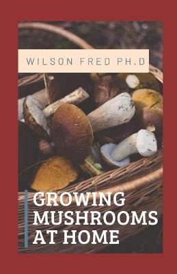 Book cover for Growing Mushrooms at Home