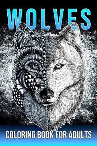 Cover of Wolves Coloring Book For Adults