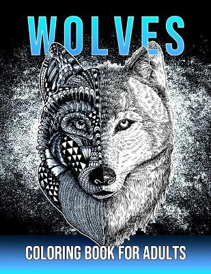 Cover of Wolves Coloring Book For Adults