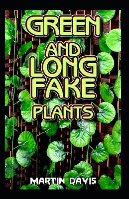 Book cover for Green and Long Fake Plants