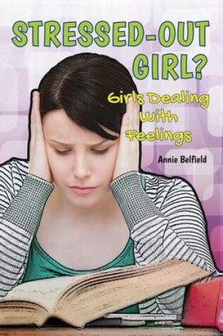 Cover of Stressed-Out Girl?: Girls Dealing with Feelings