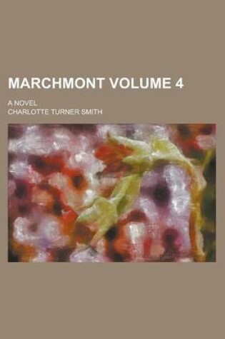 Cover of Marchmont; A Novel Volume 4