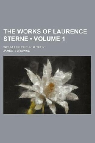 Cover of The Works of Laurence Sterne (Volume 1); With a Life of the Author