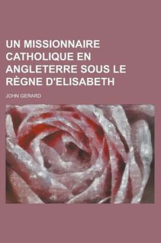 Cover of Un Missionnaire Catholique En Angleterre Sous Le Regne D'Elisabeth