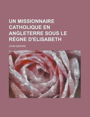 Book cover for Un Missionnaire Catholique En Angleterre Sous Le Regne D'Elisabeth
