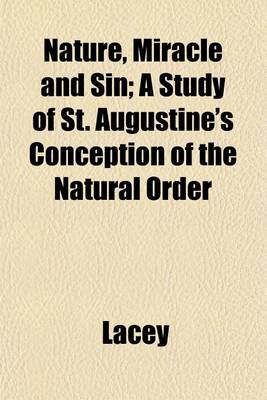 Book cover for Nature, Miracle and Sin; A Study of St. Augustine's Conception of the Natural Order