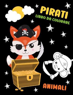 Book cover for Pirati Libro Da Colorare - Animali