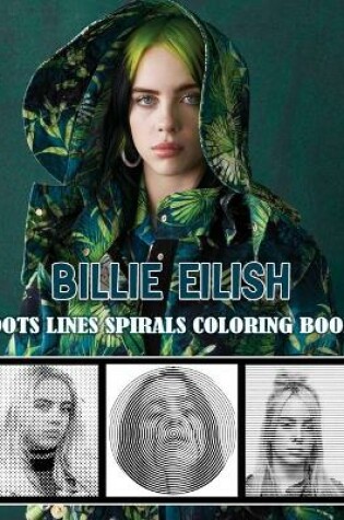 Cover of BILLIE EILISH Dots Line Spirals Coloring Book