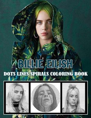 Book cover for BILLIE EILISH Dots Line Spirals Coloring Book