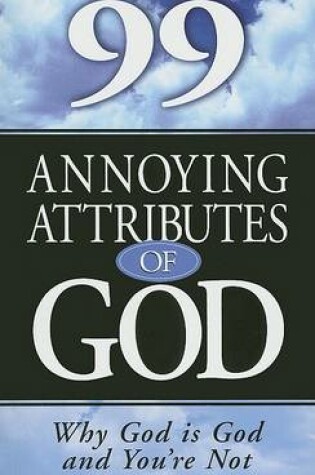 Cover of 99 Annoying Attributes of God