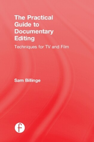 Cover of The Practical Guide to Documentary Editing
