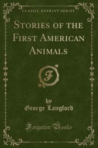 Cover of Stories of the First American Animals (Classic Reprint)