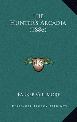 Book cover for The Hunter's Arcadia (1886)