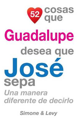 Cover of 52 Cosas Que Guadalupe Desea Que José Sepa
