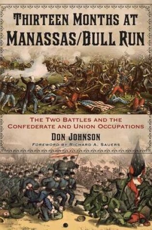 Cover of Thirteen Months at Manassas/Bull Run: The Two Battles and the Confederate and Union Occupations