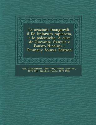 Book cover for Le Orazioni Inaugurali, Il de Italorum Sapientia, E Le Polemiche. a Cura de Giovanni Gentile E Fausto Nicolini