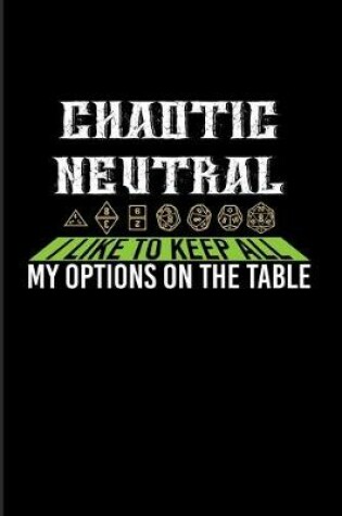 Cover of Chaotic Neutral I Like To Keep All My Options On The Table