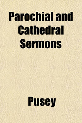 Book cover for Parochial and Cathedral Sermons