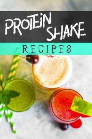 Cover of Protein Shake Recipes