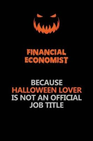 Cover of Financial economist Because Halloween Lover Is Not An Official Job Title