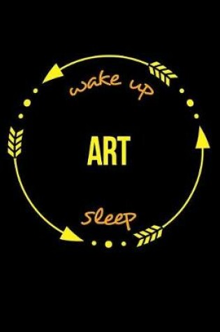 Cover of Wake Up Art Sleep Gift Notebook for a Fine Artist, Medium Ruled Journal