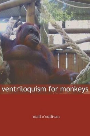 Cover of Ventriloquism for Monkeys