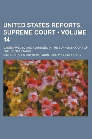Cover of United States Reports, Supreme Court (Volume 14); Cases Argued and Adjudged in the Supreme Court of the United States