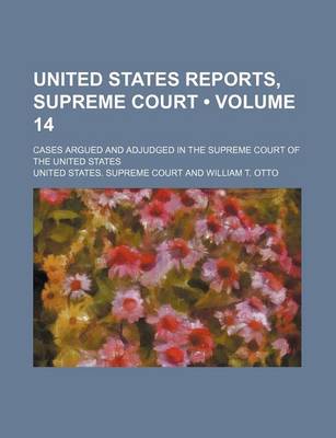 Book cover for United States Reports, Supreme Court (Volume 14); Cases Argued and Adjudged in the Supreme Court of the United States