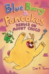 Book cover for Blue, Barry & Pancakes: Danger on Mount Choco