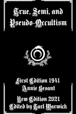 Cover of True, Semi, and Pseudo-Occultism