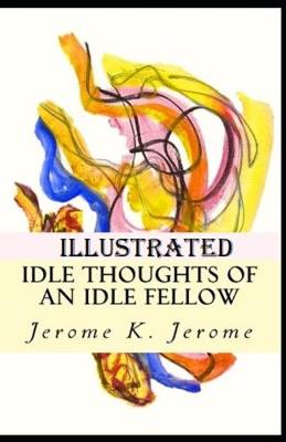 Book cover for Idle Thoughts of an Idle Fellow Illustrated