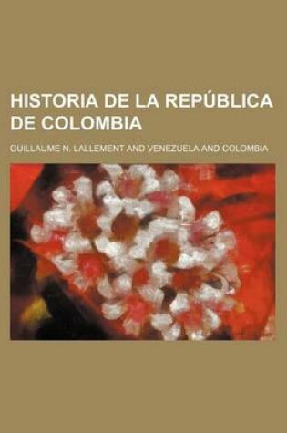 Cover of Historia de La Republica de Colombia