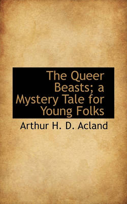 Book cover for The Queer Beasts; A Mystery Tale for Young Folks